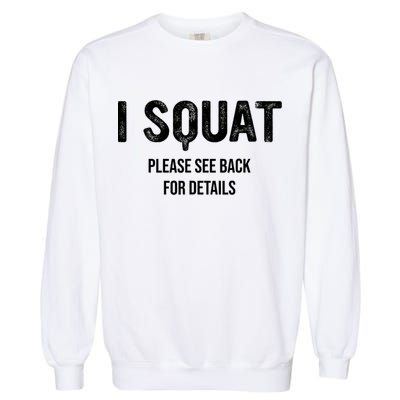 I Squat Please See Back For Details, I Squat Garment-Dyed Sweatshirt