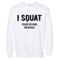 I Squat Please See Back For Details, I Squat Garment-Dyed Sweatshirt