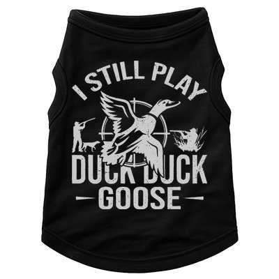 I Still Play Duck Goose Waterfowl Hunting Gear Doggie Tank