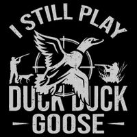 I Still Play Duck Goose Waterfowl Hunting Gear Flat Bill Trucker Hat