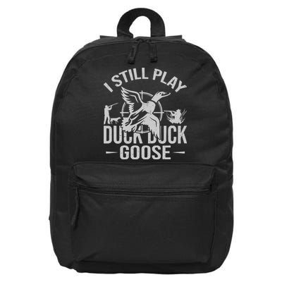 I Still Play Duck Goose Waterfowl Hunting Gear 16 in Basic Backpack