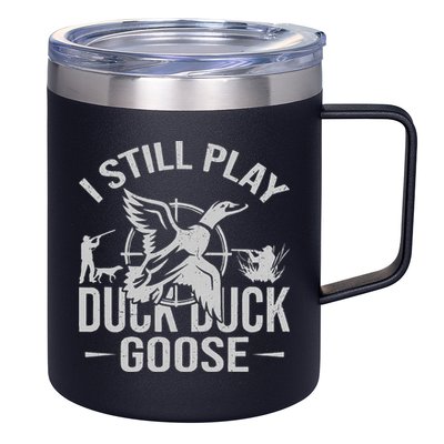 I Still Play Duck Goose Waterfowl Hunting Gear 12oz Stainless Steel Coffee Mug