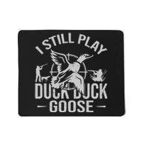 I Still Play Duck Goose Waterfowl Hunting Gear Mousepad