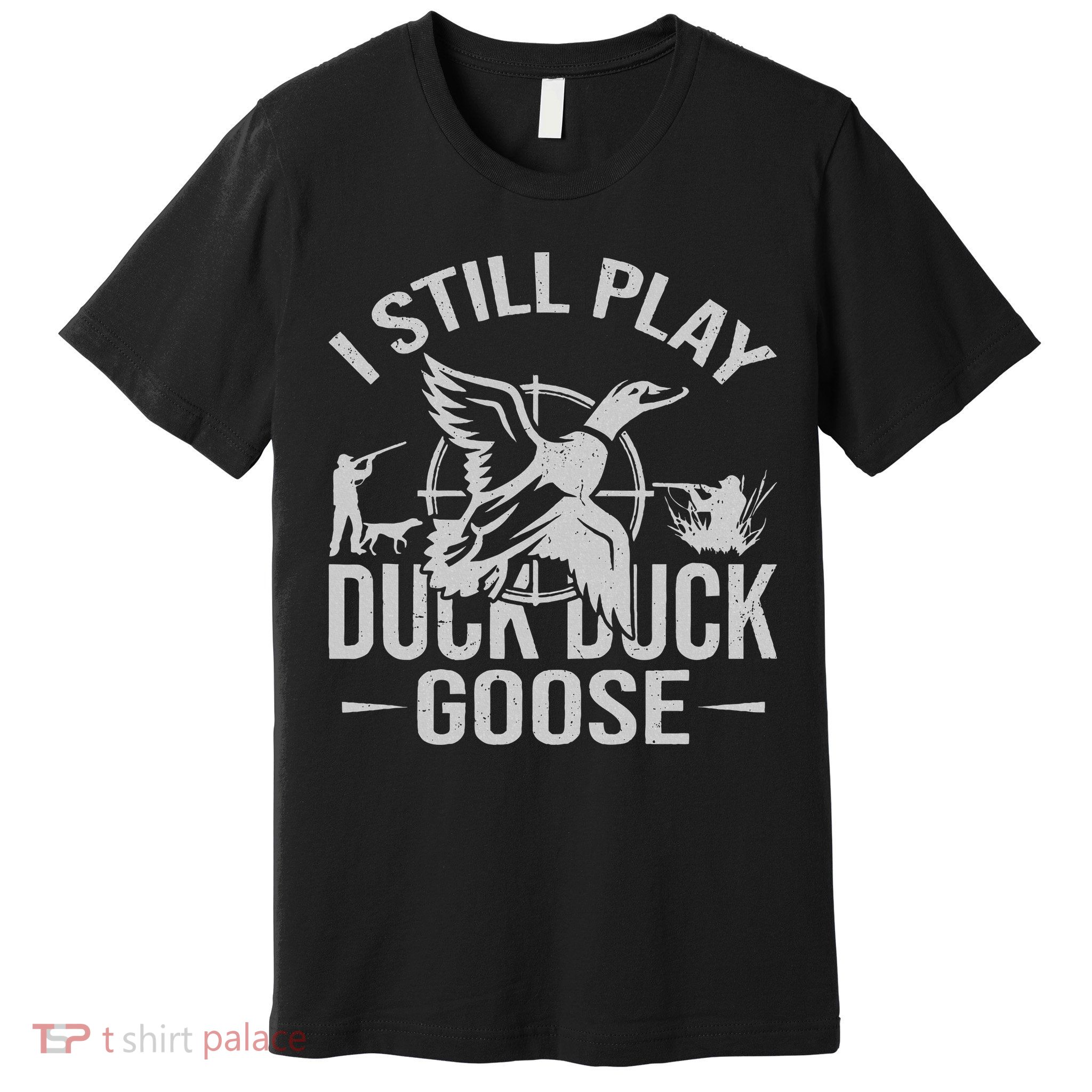 I Still Play Duck Goose Waterfowl Hunting Gear Premium T-Shirt