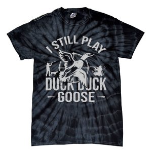 I Still Play Duck Goose Waterfowl Hunting Gear Tie-Dye T-Shirt