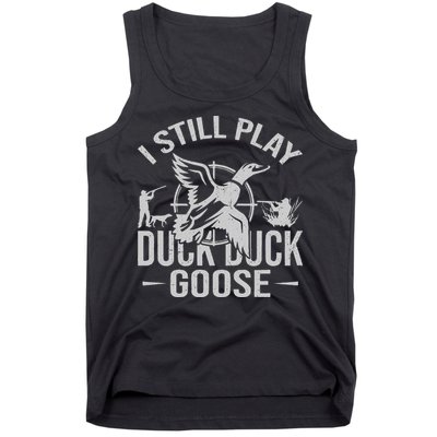 I Still Play Duck Goose Waterfowl Hunting Gear Tank Top