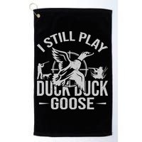 I Still Play Duck Goose Waterfowl Hunting Gear Golf Towel