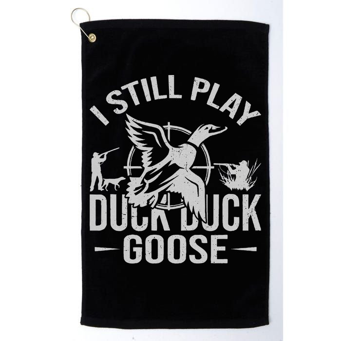 I Still Play Duck Goose Waterfowl Hunting Gear Golf Towel