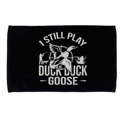 I Still Play Duck Goose Waterfowl Hunting Gear Microfiber Hand Towel