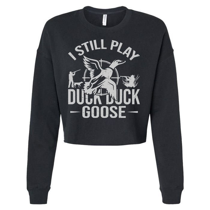 I Still Play Duck Goose Waterfowl Hunting Gear Cropped Pullover Crew