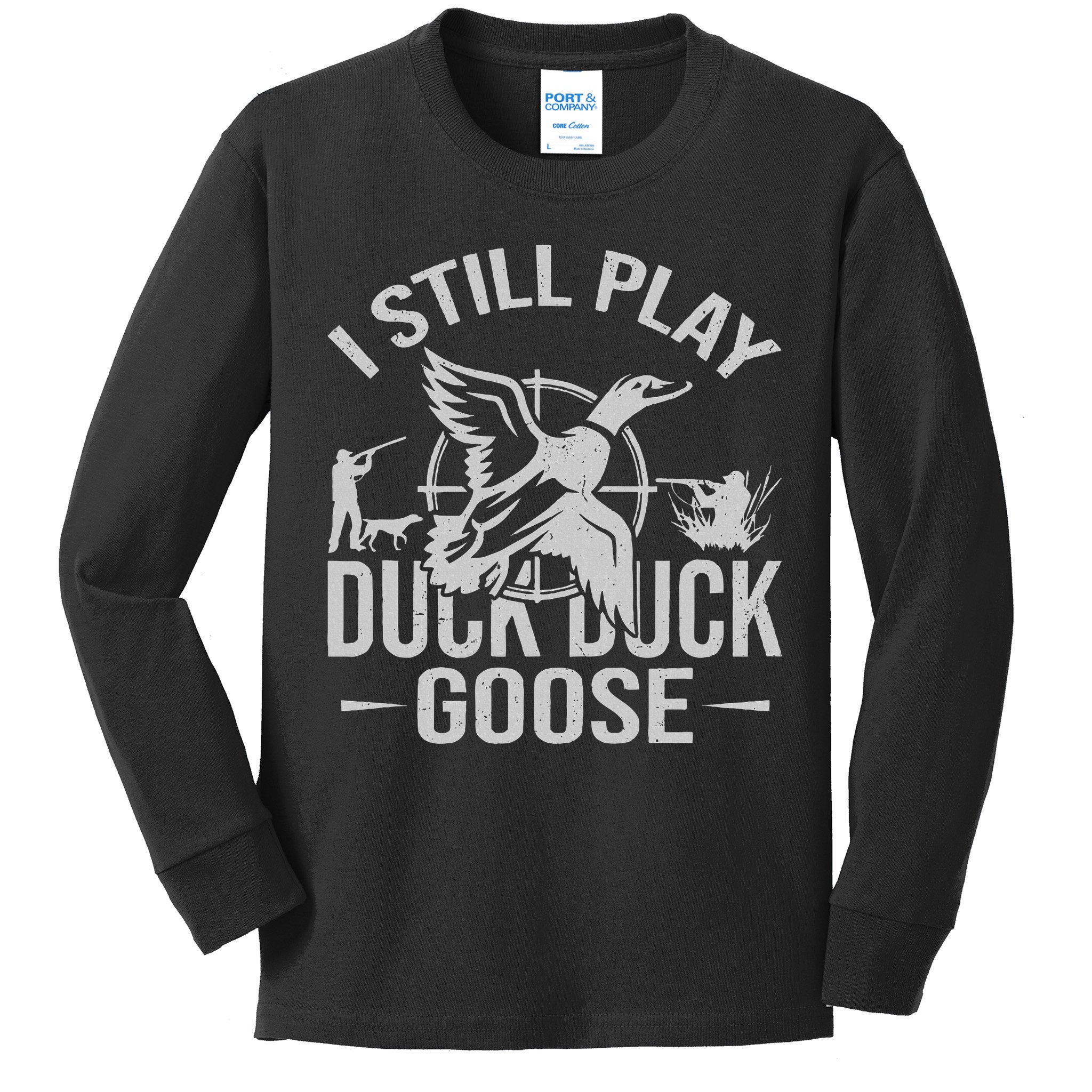 I Still Play Duck Goose Waterfowl Hunting Gear Kids Long Sleeve Shirt
