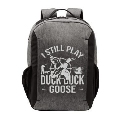 I Still Play Duck Goose Waterfowl Hunting Gear Vector Backpack