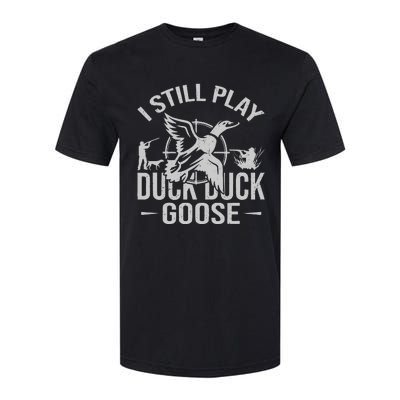 I Still Play Duck Goose Waterfowl Hunting Gear Softstyle® CVC T-Shirt