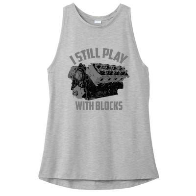 I Still Play With Blocks Racing Maintenance Man Gift Ladies PosiCharge Tri-Blend Wicking Tank