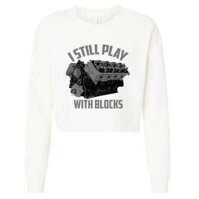 I Still Play With Blocks Racing Maintenance Man Gift Cropped Pullover Crew