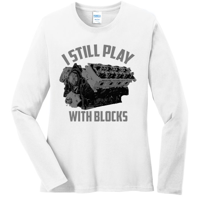 I Still Play With Blocks Racing Maintenance Man Gift Ladies Long Sleeve Shirt