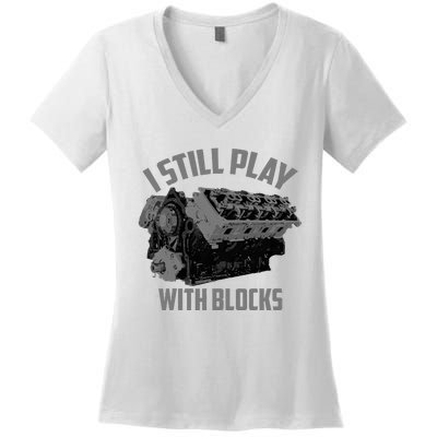 I Still Play With Blocks Racing Maintenance Man Gift Women's V-Neck T-Shirt