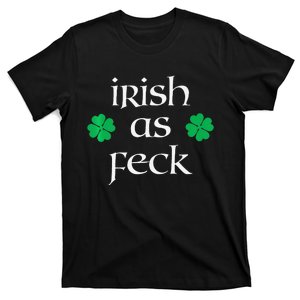 Ireland Saint Patrick's Day Irish As Feck T-Shirt