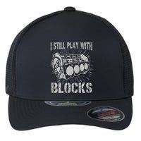 I Still Play With Blocks Funny Car Mechanic Car Engine Flexfit Unipanel Trucker Cap