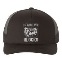 I Still Play With Blocks Funny Car Mechanic Car Engine Yupoong Adult 5-Panel Trucker Hat