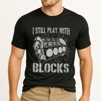 I Still Play With Blocks Funny Car Mechanic Car Engine Performance Shirt