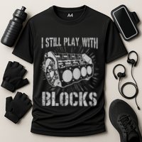 I Still Play With Blocks Funny Car Mechanic Car Engine Performance Shirt