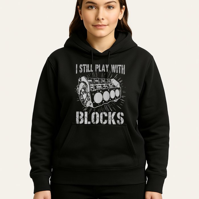 I Still Play With Blocks Funny Car Mechanic Car Engine Hoodie