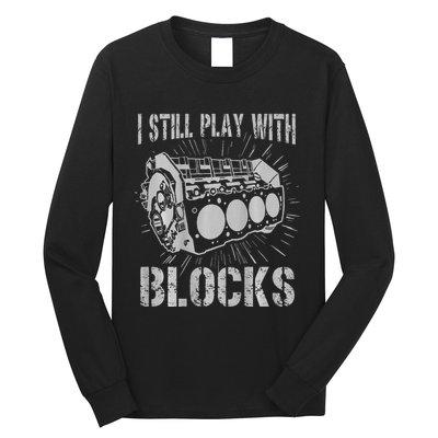 I Still Play With Blocks Funny Car Mechanic Car Engine Long Sleeve Shirt