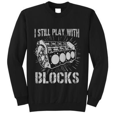 I Still Play With Blocks Funny Car Mechanic Car Engine Sweatshirt