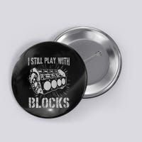 I Still Play With Blocks Funny Car Mechanic Car Engine Button