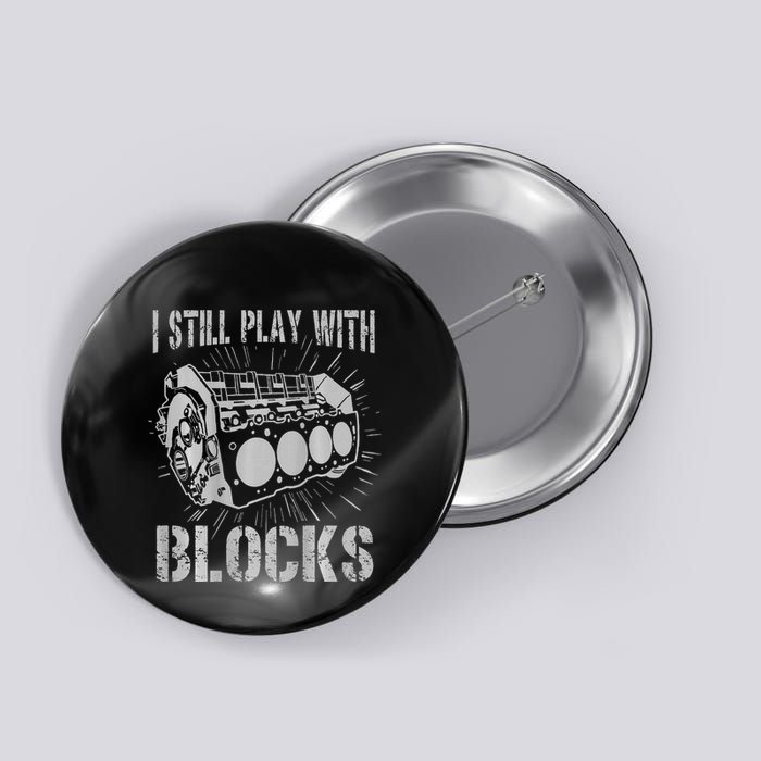 I Still Play With Blocks Funny Car Mechanic Car Engine Button
