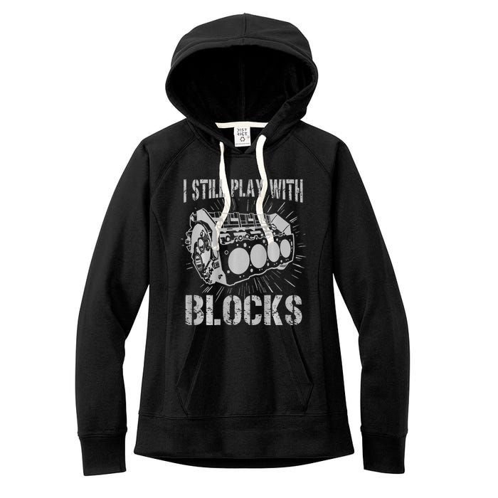I Still Play With Blocks Funny Car Mechanic Car Engine Women's Fleece Hoodie