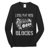 I Still Play With Blocks Funny Car Mechanic Car Engine Tall Long Sleeve T-Shirt