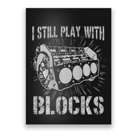 I Still Play With Blocks Funny Car Mechanic Car Engine Poster