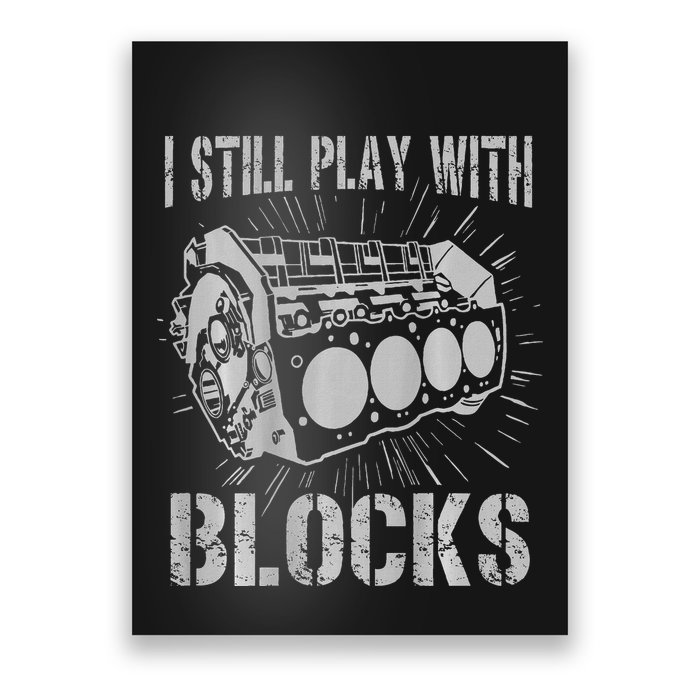 I Still Play With Blocks Funny Car Mechanic Car Engine Poster