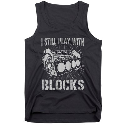 I Still Play With Blocks Funny Car Mechanic Car Engine Tank Top