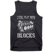 I Still Play With Blocks Funny Car Mechanic Car Engine Tank Top