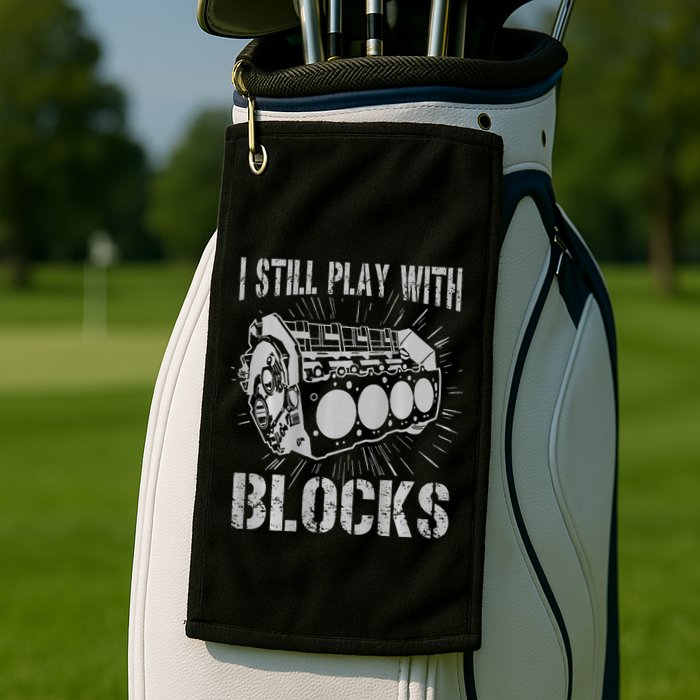 I Still Play With Blocks Funny Car Mechanic Car Engine Golf Towel