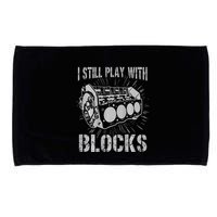 I Still Play With Blocks Funny Car Mechanic Car Engine Microfiber Hand Towel