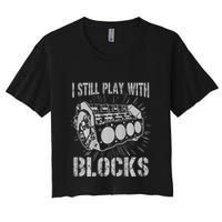 I Still Play With Blocks Funny Car Mechanic Car Engine Crop Top
