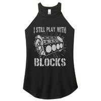 I Still Play With Blocks Funny Car Mechanic Car Engine Women's Perfect Tri Rocker Tank