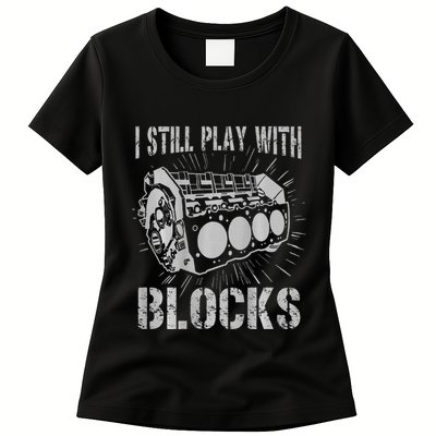 I Still Play With Blocks Funny Car Mechanic Car Engine Womens T-Shirt
