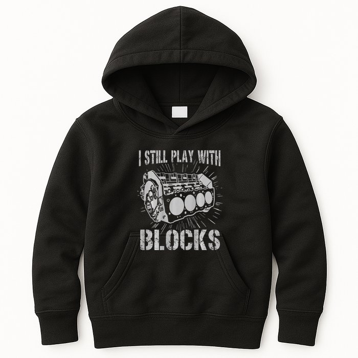 I Still Play With Blocks Funny Car Mechanic Car Engine Kids Hoodie