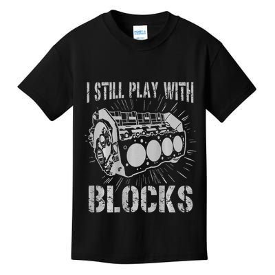 I Still Play With Blocks Funny Car Mechanic Car Engine Kids T-Shirt