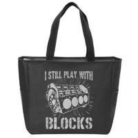 I Still Play With Blocks Funny Car Mechanic Car Engine Zip Tote Bag
