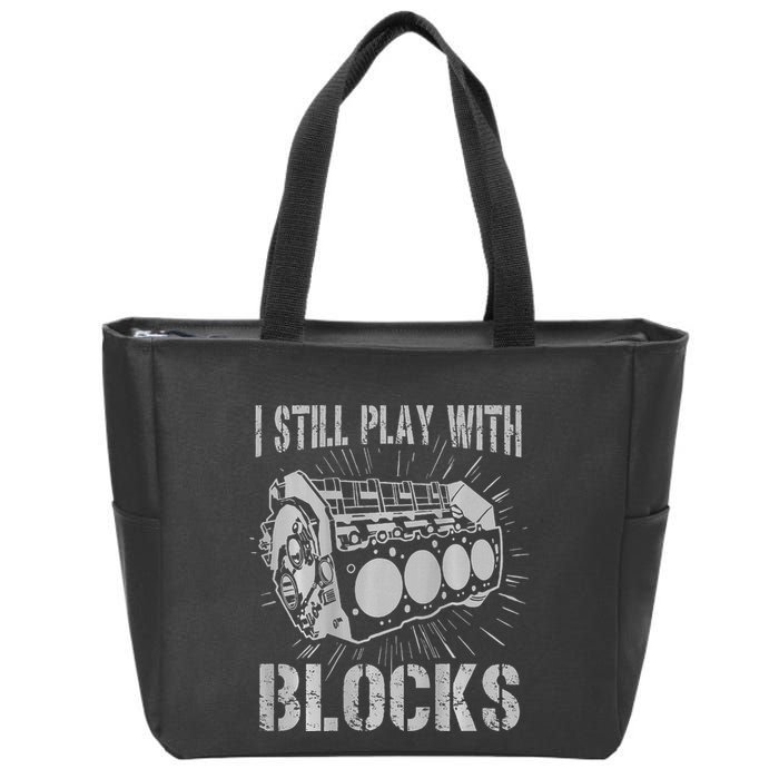 I Still Play With Blocks Funny Car Mechanic Car Engine Zip Tote Bag