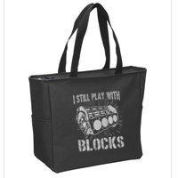 I Still Play With Blocks Funny Car Mechanic Car Engine Zip Tote Bag