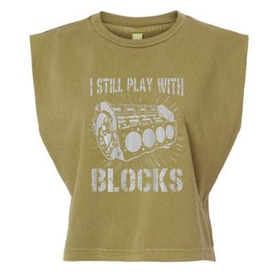 I Still Play With Blocks Funny Car Mechanic Car Engine Garment-Dyed Women's Muscle Tee