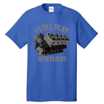 I Still Play With Blocks Racing | Maintenance Man Gift Tall T-Shirt