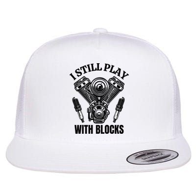 I Still Play With Blocks Racing Funny Mechanic Flat Bill Trucker Hat